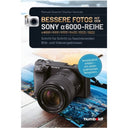 Bessere Fotos con der Sony a6000-Reihe
